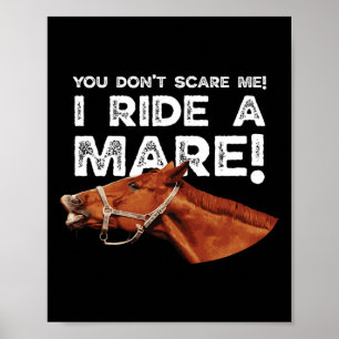 You Don't Scare Me I Ride A Mare! Horseck Riding 1 Poster