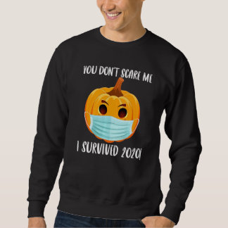 You Dont Scare Me I Survived Halloween 2020 Costum Sweatshirt