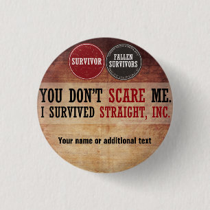 You don't scare me. I survived Straight, Inc. 3 Cm Round Badge