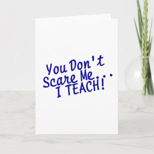 You Dont Scare Me I Teach Blue Text Holiday Card