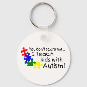 You dont Scare Me I Teach Kids With Autism Key Ring