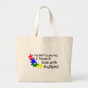 You Dont Scare Me I Teach Kids With Autism Large Tote Bag