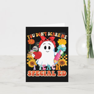 You Don't Scare Me I Teach Special Ed Teacher Hall Card