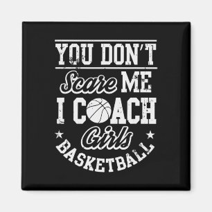 You Don't Scare Me I'm A Girls Sketll Coach Magnet