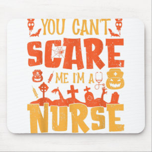You Don't Scare Me I'm A Nurse Mouse Pad