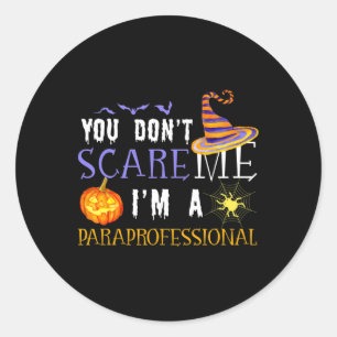 You Don't Scare Me I'm A Paraprofessional Hallowee Classic Round Sticker