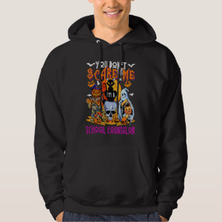 You Don't Scare Me I'm A School Counsellor Hallowe Hoodie