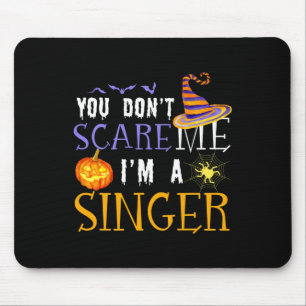 You Don't Scare Me I'm A Singer Halloween Matching Mouse Pad