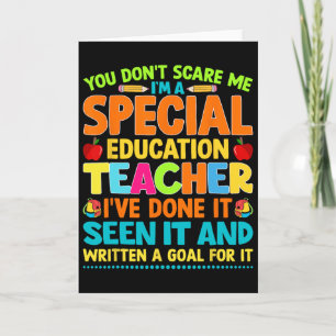 You Don't Scare Me I'm A Special Education Teacher Card