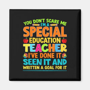 You Don't Scare Me I'm A Special Education Teacher Magnet