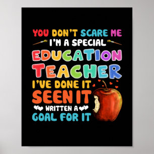 You Don't Scare Me I'm A Special Education Teacher Poster