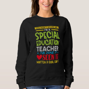 You Don't Scare Me I'm A Special Education Teacher Sweatshirt