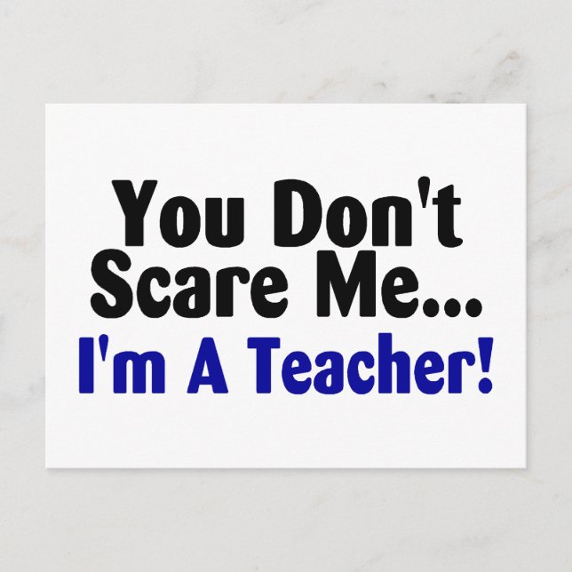 You Dont Scare Me Im A Teacher Postcard (Front)
