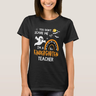 you don't Scare Me I'm Kindergarten Teacher  Hallo T-Shirt