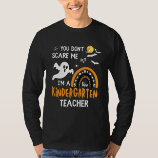 you don't Scare Me I'm Kindergarten Teacher Hallo T-Shirt