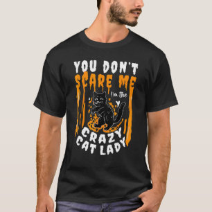 You Dont Scare Me I'm The Crazy Cat Lady Halloween T-Shirt