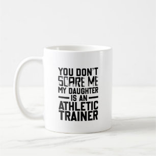 You Don't Scare Me My Daughter Is An Athletic Coffee Mug