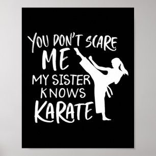 You Don't Scare Me My Sister Knows Karate Poster