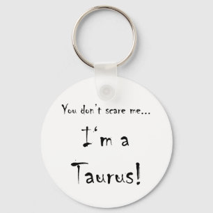 You don't scare me...Taurus Key Ring