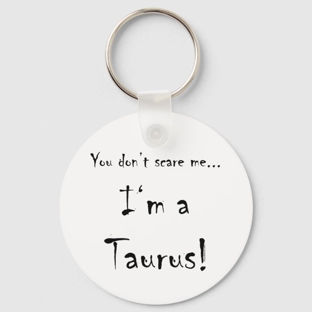You don't scare me...Taurus Key Ring (Front)