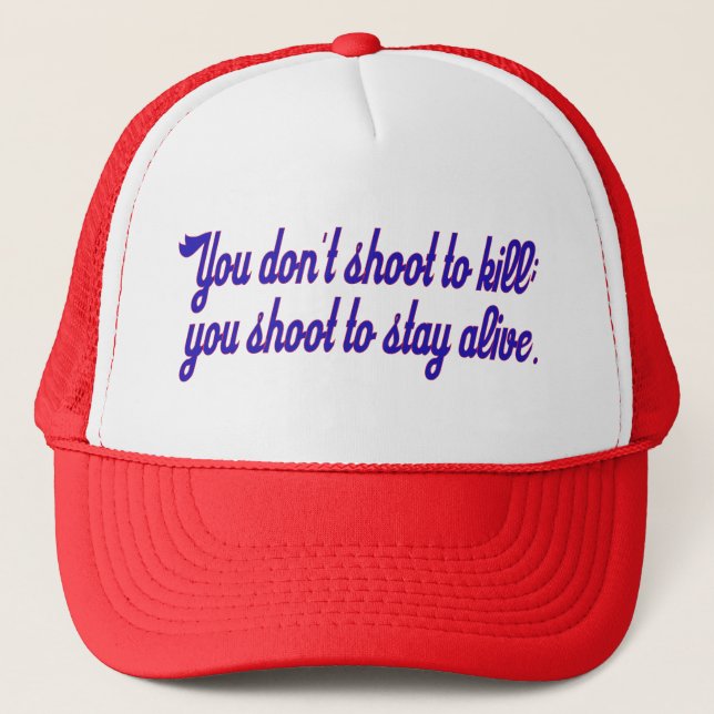 You don't shoot to kill; trucker hat (Front)