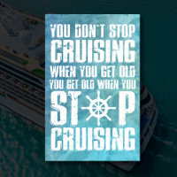 You don't stop cruising when you get old
