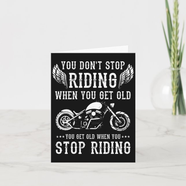 You Dont Stop Riding When You Get Old Motorcyclis  Card (Front)