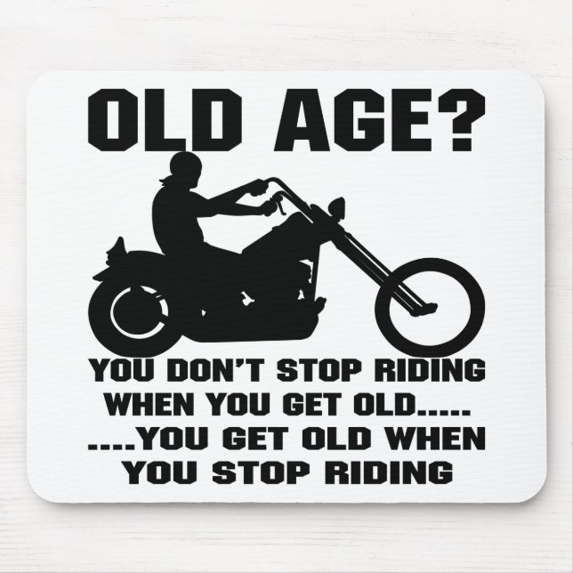 You Don't Stop Riding When You Get Old You Get Old Mouse Pad (Front)