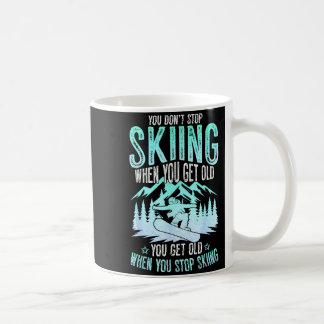 You Dont Stop Skiing When You Get Old Funny Skier Coffee Mug