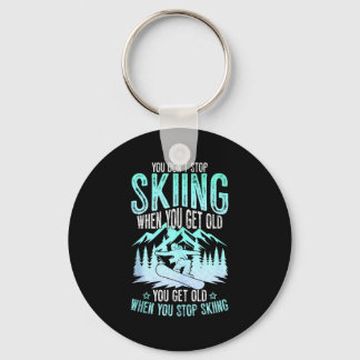 You Dont Stop Skiing When You Get Old Funny Skier  Key Ring