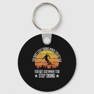 You Dont Stop Skiing When You Get Old Funny Skier Key Ring