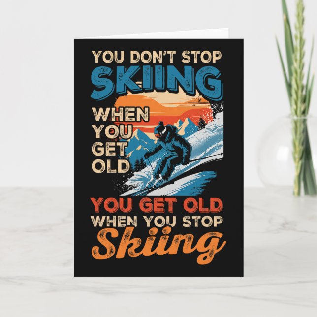 You Dont Stop Skiing When You Get Old Winter Extre Card (Front)