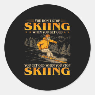 You Dont Stop Skiing When You Get Old You Get Old Classic Round Sticker
