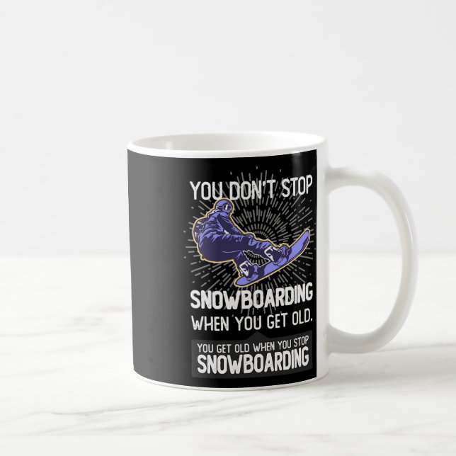 You Don't Stop Snowboarding When You Get Older Gif Coffee Mug (Right)