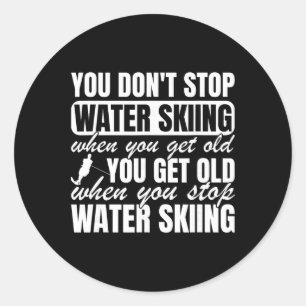 You Don't Stop Water Skiing When Get Old - Vintage Classic Round Sticker