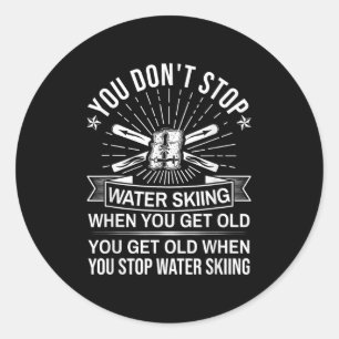 You Dont Stop Water Skiing When Get Old - Vintage Classic Round Sticker