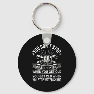 You Dont Stop Water Skiing When Get Old - Vintage  Key Ring