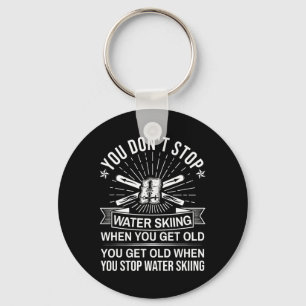 You Don't Stop Water Skiing When Get Old - Vintage Key Ring