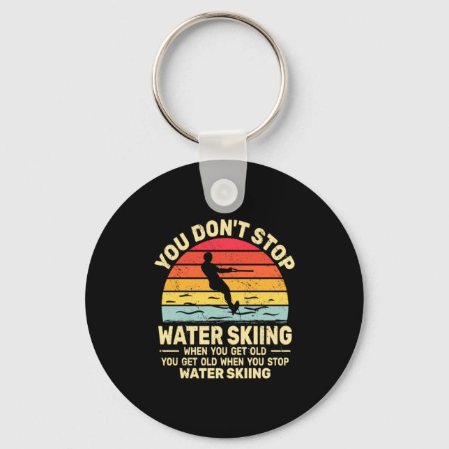 You Dont Stop Water Skiing When Get Old Water Ski  Key Ring (Front)