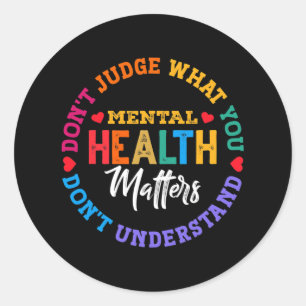 You Don't Understand Mental Health Awareness Green Classic Round Sticker