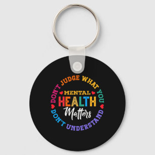 You Don't Understand Mental Health Awareness Green Key Ring