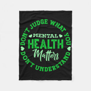 You Dont Understand Mental Health Awareness S Fleece Blanket