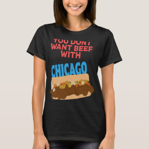 You Don't Want Beef With Chicago   Italian Beef Pr T-Shirt