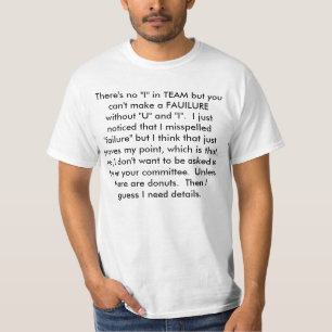 You don't want me on your team T-Shirt