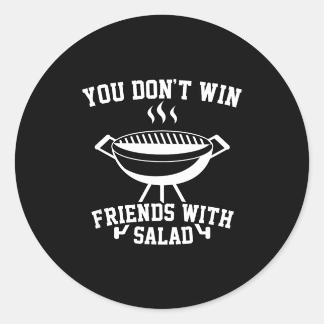 You Don't Win Friends With Salad - Funny  Classic Round Sticker (Front)