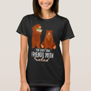 You Dont Win Friends With Salad Funny Vegan Bear S T-Shirt