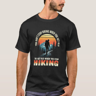 You Donu2019t Stop Hiking When You Get Old, Advent T-Shirt