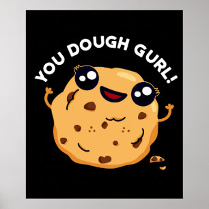You Dough Gurl Funny Baking Pun Dark BG Poster