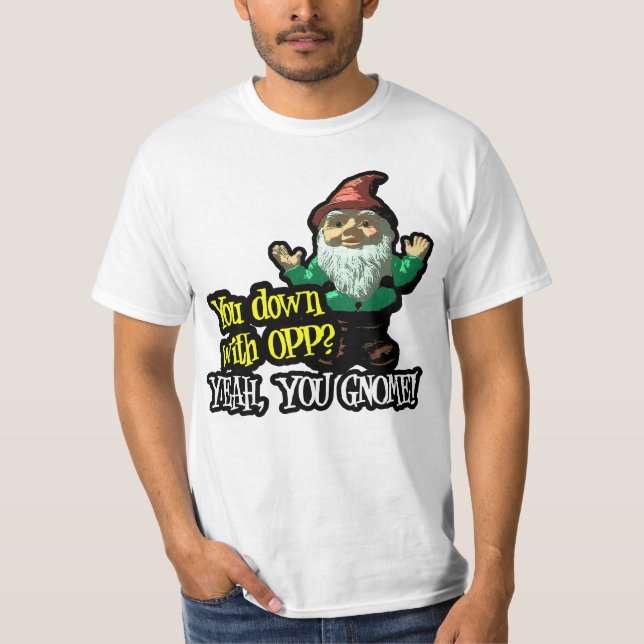 You down with OPP Yeah You Gnome T-shirt (Front)