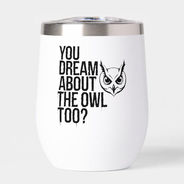 You Dream About the Owl Too? (Front)
